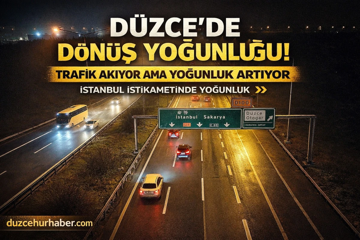 D&uuml;zce Ge&ccedil;işinde Trafik Hareketlendi! Bayram D&ouml;n&uuml;ş&uuml; Yoğunluğu Artıyor