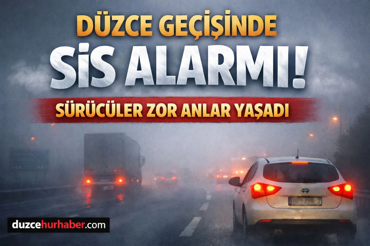 D&uuml;zce Ge&ccedil;işinde Yoğun Sis Alarmı! D-100&rsquo;de G&ouml;r&uuml;ş Mesafesi D&uuml;şt&uuml;