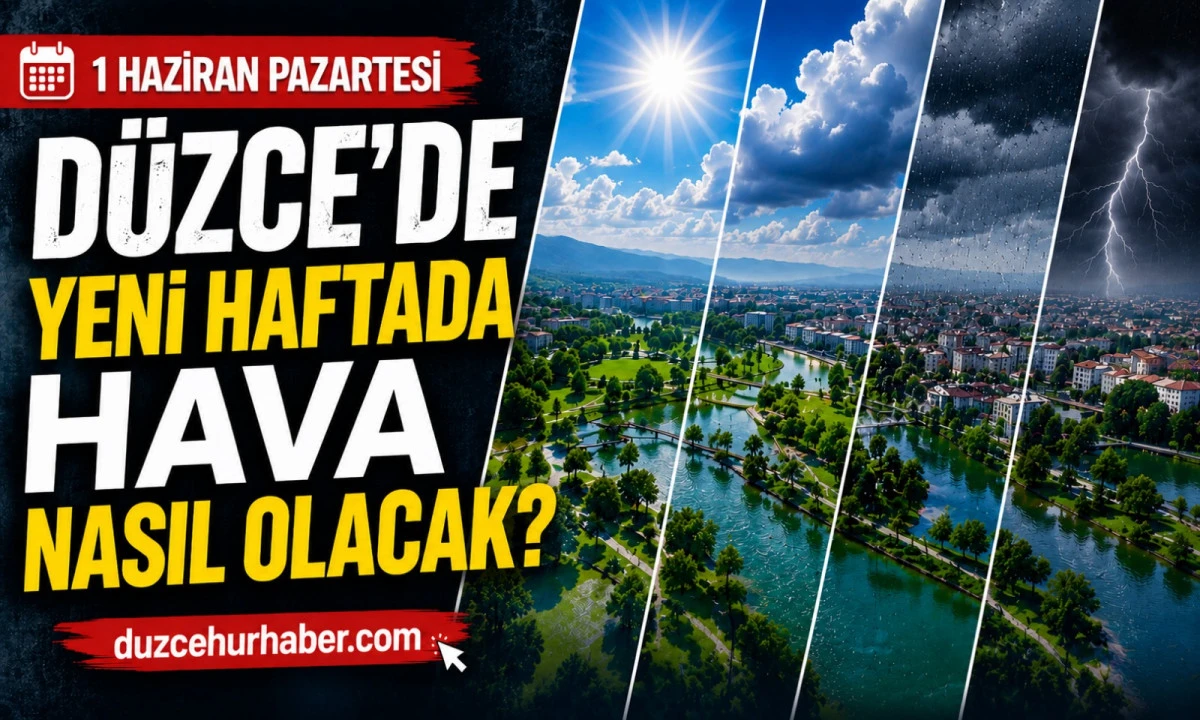 D&uuml;zce Hava Durumu: 1 Haziran Pazartesi Yağmur Bekleniyor Mu?