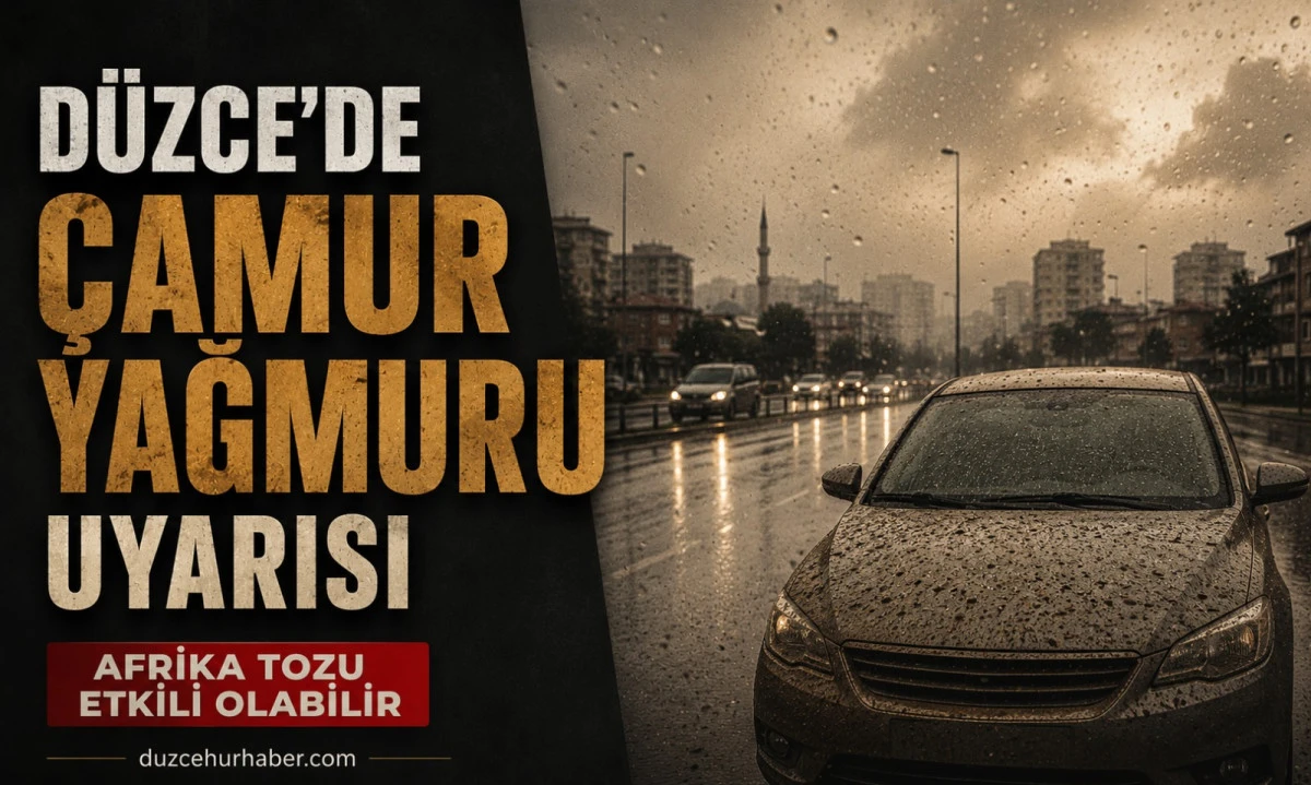 D&uuml;zce İ&ccedil;in &Ccedil;amur Yağmuru Uyarısı: Afrika&rsquo;dan Gelen Toz Etkili Olabilir