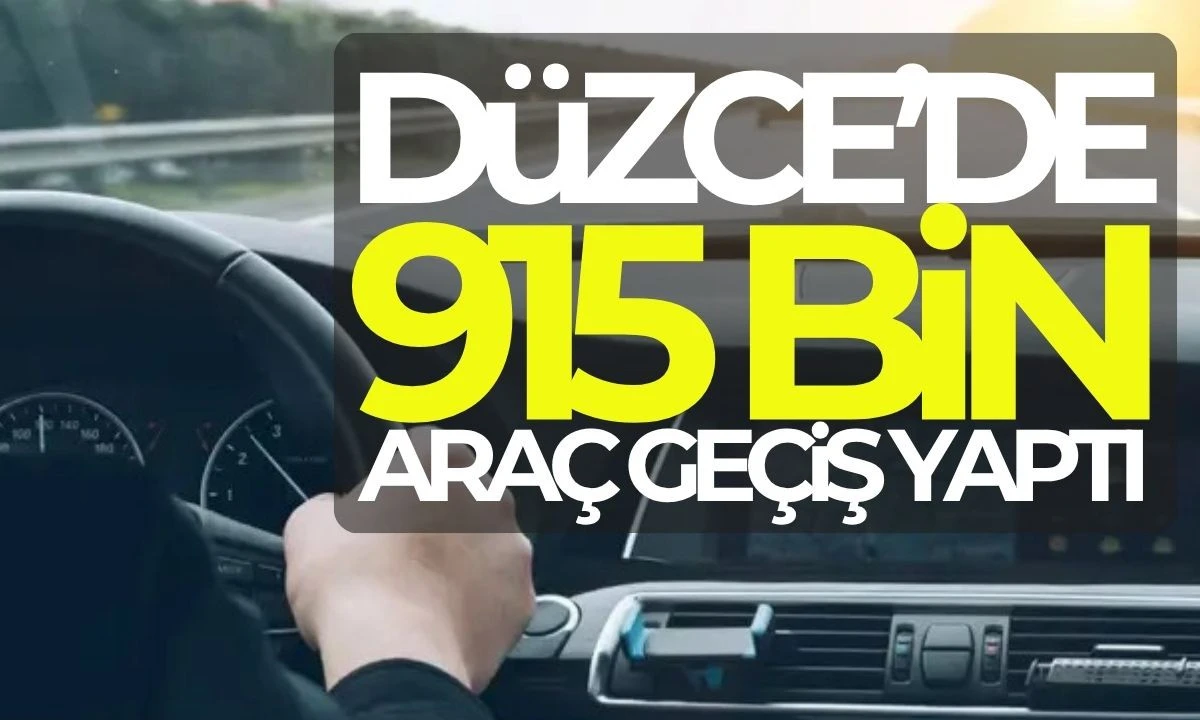 Düzce ilinden 915 bin araç geçiş yaptı