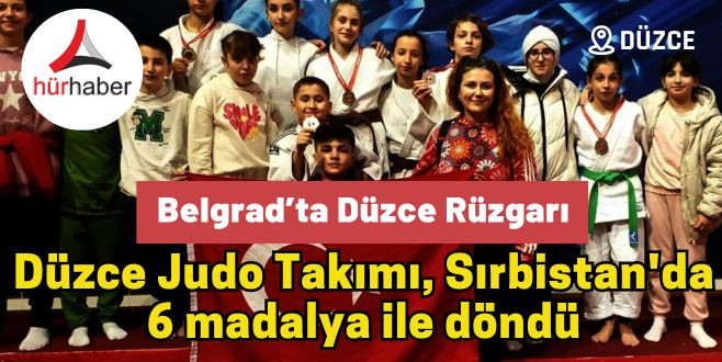 Düzce Judo Takımı, Sırbistan'da 6 madalya ile döndü