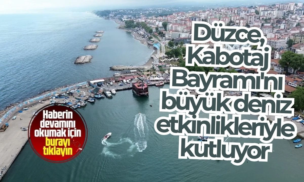 Düzce Kabotaj Bayramı'nda Türk denizcilik tarihi kutlanıyor