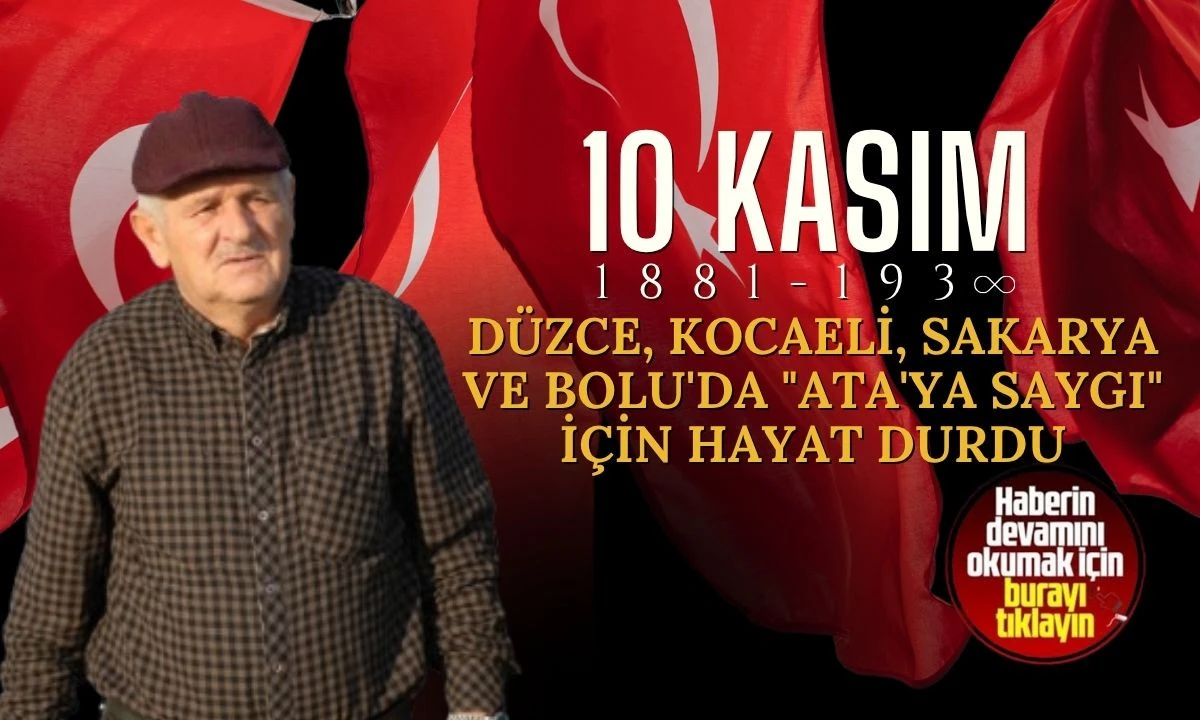 Düzce, Kocaeli, Sakarya ve Bolu'da "Ata'ya saygı" için hayat durdu