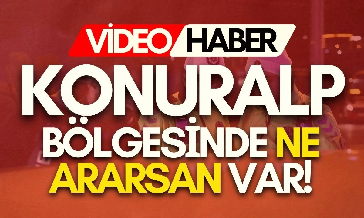D&uuml;zce Konuralp B&ouml;lgesinde ne ararsan var!Su&ccedil;&uuml;st&uuml; yakalandılar 