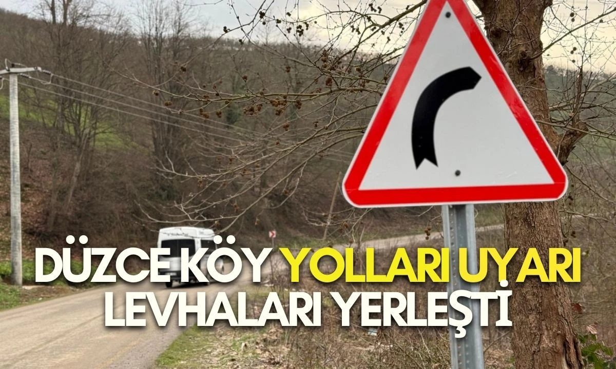 D&uuml;zce K&ouml;y Yolları Uyarı Levhaları Yerleşti
