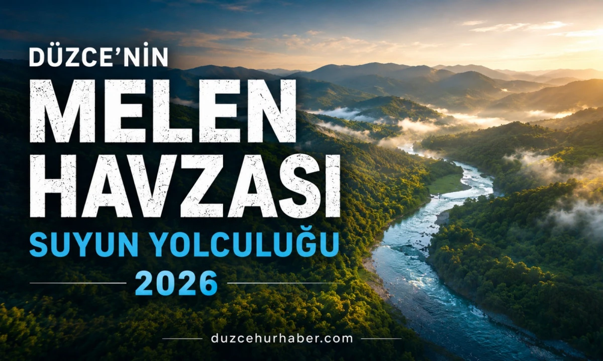 D&uuml;zce Melen Havzası Rehberi: B&uuml;y&uuml;k Melen'den İstanbul'a Uzanan Su Yolculuğu