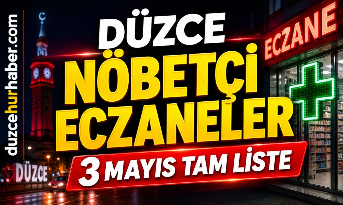 D&uuml;zce N&ouml;bet&ccedil;i Eczaneler 3 Mayıs 2026 | Sabah Saatlerine Kadar A&ccedil;ık Liste