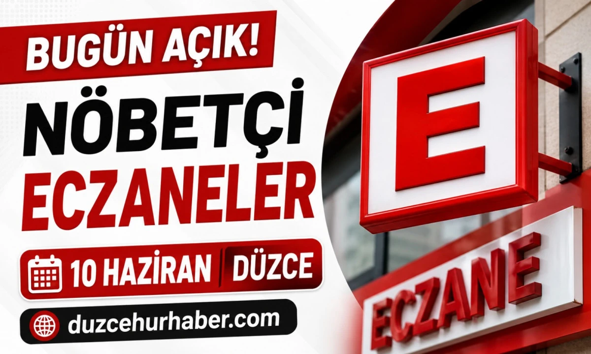 D&uuml;zce N&ouml;bet&ccedil;i Eczaneleri 10 Haziran 2026 | Bug&uuml;n A&ccedil;ık Eczaneler