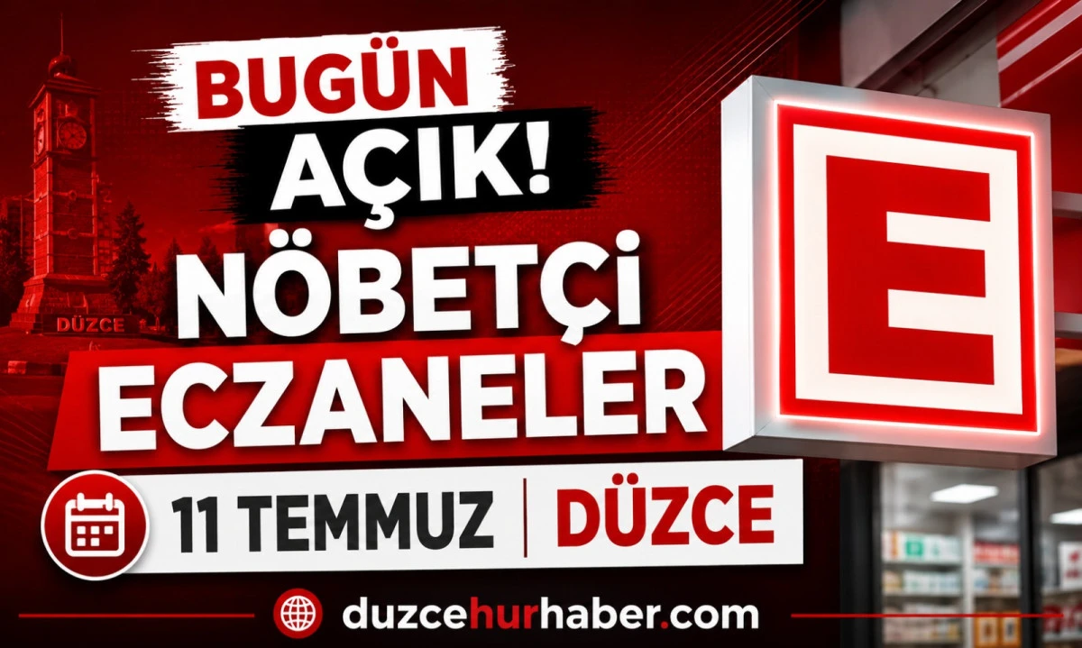 D&uuml;zce N&ouml;bet&ccedil;i Eczaneleri 11 Temmuz 2026 | Bug&uuml;n A&ccedil;ık Eczaneler
