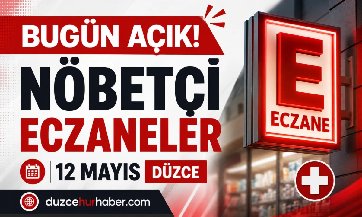 D&uuml;zce N&ouml;bet&ccedil;i Eczaneleri 12 Mayıs 2026 | Bug&uuml;n A&ccedil;ık Eczaneler
