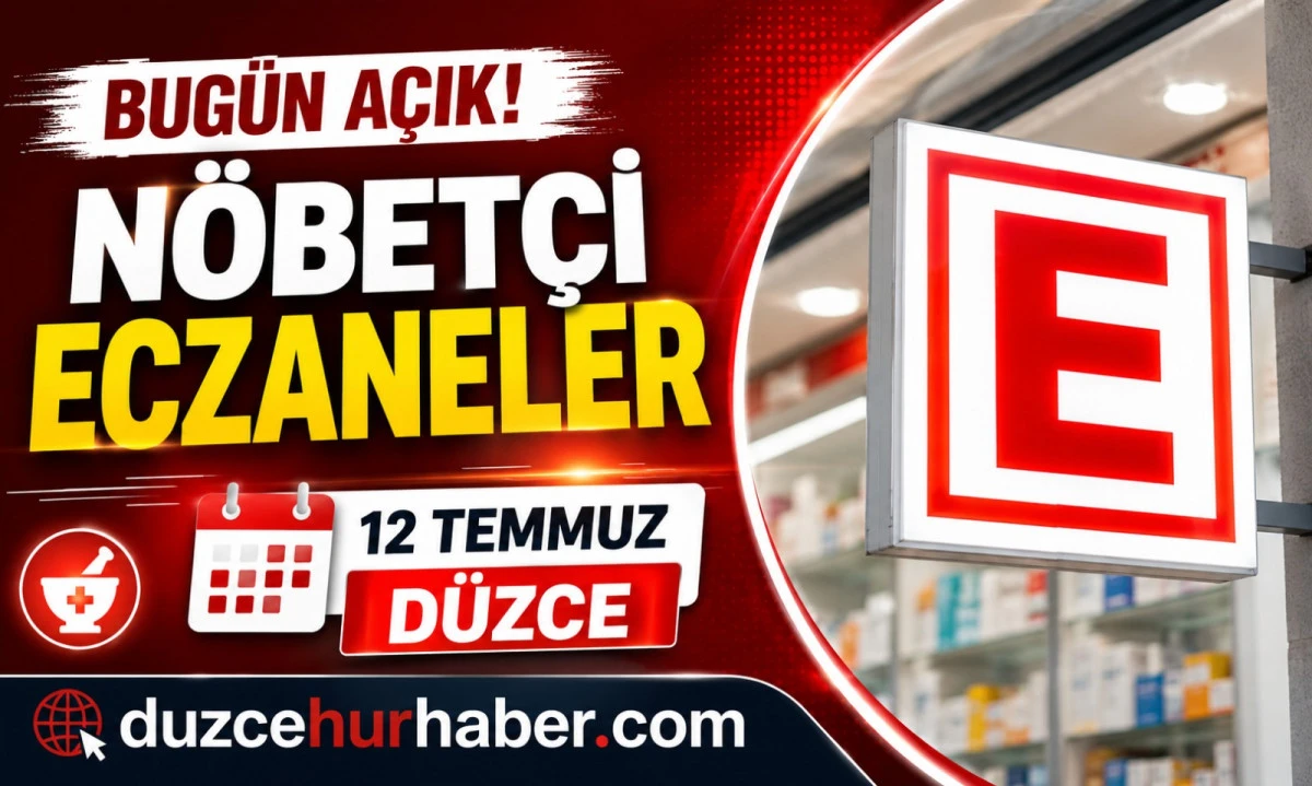 D&uuml;zce N&ouml;bet&ccedil;i Eczaneleri 12 Temmuz 2026 | Bug&uuml;n A&ccedil;ık Eczaneler