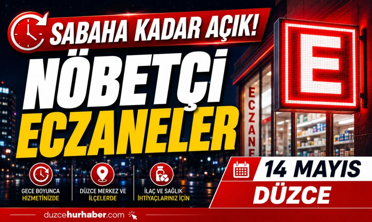 D&uuml;zce N&ouml;bet&ccedil;i Eczaneleri 14 Mayıs 2026 | Sabaha Kadar A&ccedil;ık