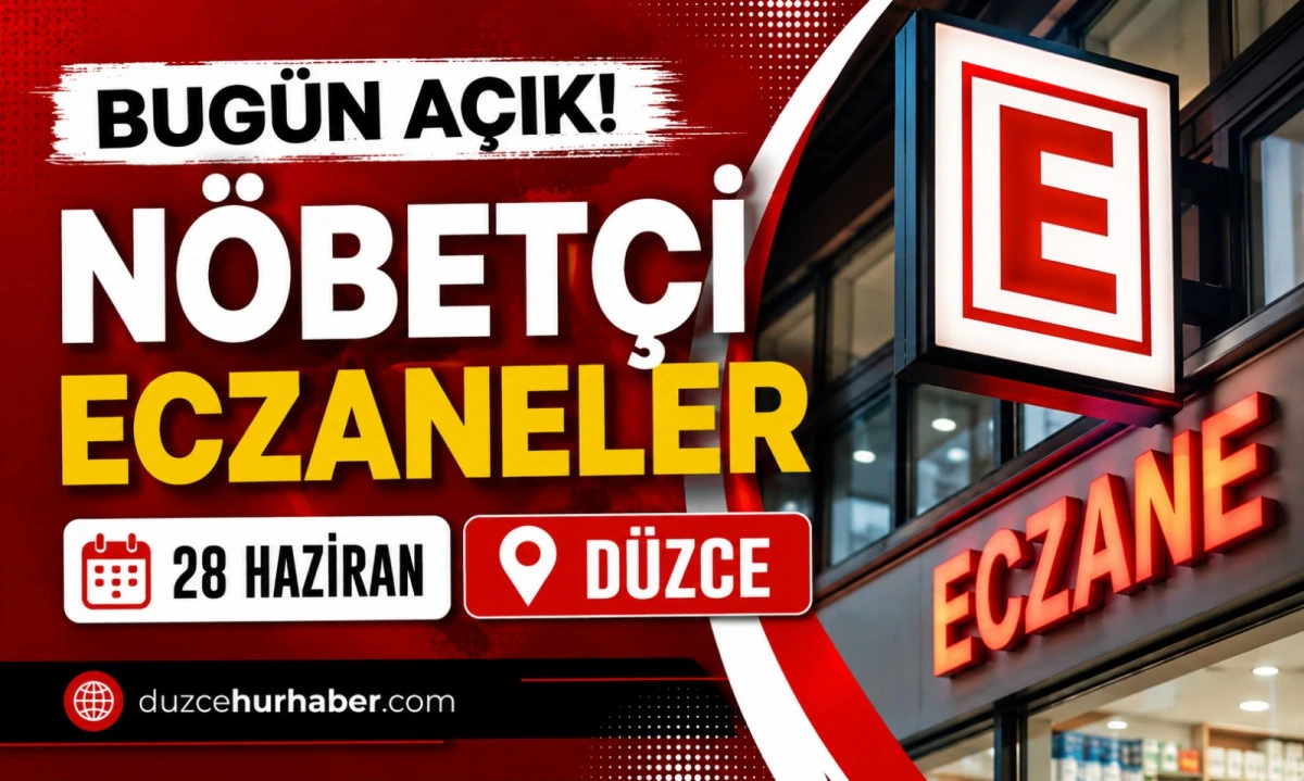 D&uuml;zce N&ouml;bet&ccedil;i Eczaneleri 28 Haziran 2026 | Bug&uuml;n A&ccedil;ık Eczaneler