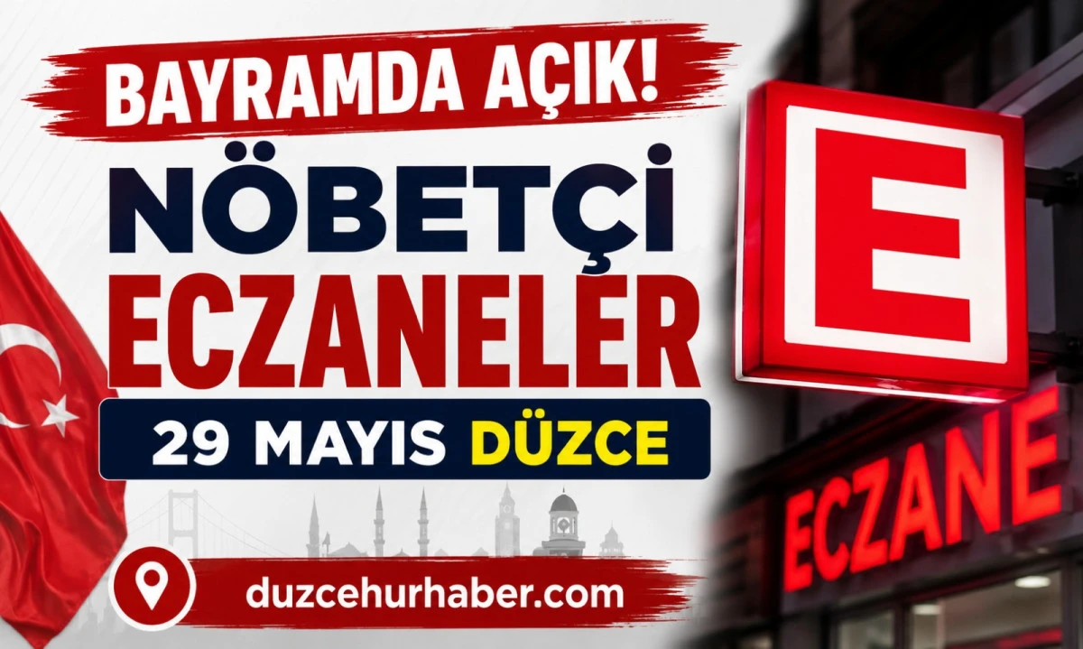 D&uuml;zce N&ouml;bet&ccedil;i Eczaneleri 29 Mayıs 2026 | Bayramda A&ccedil;ık Eczaneler