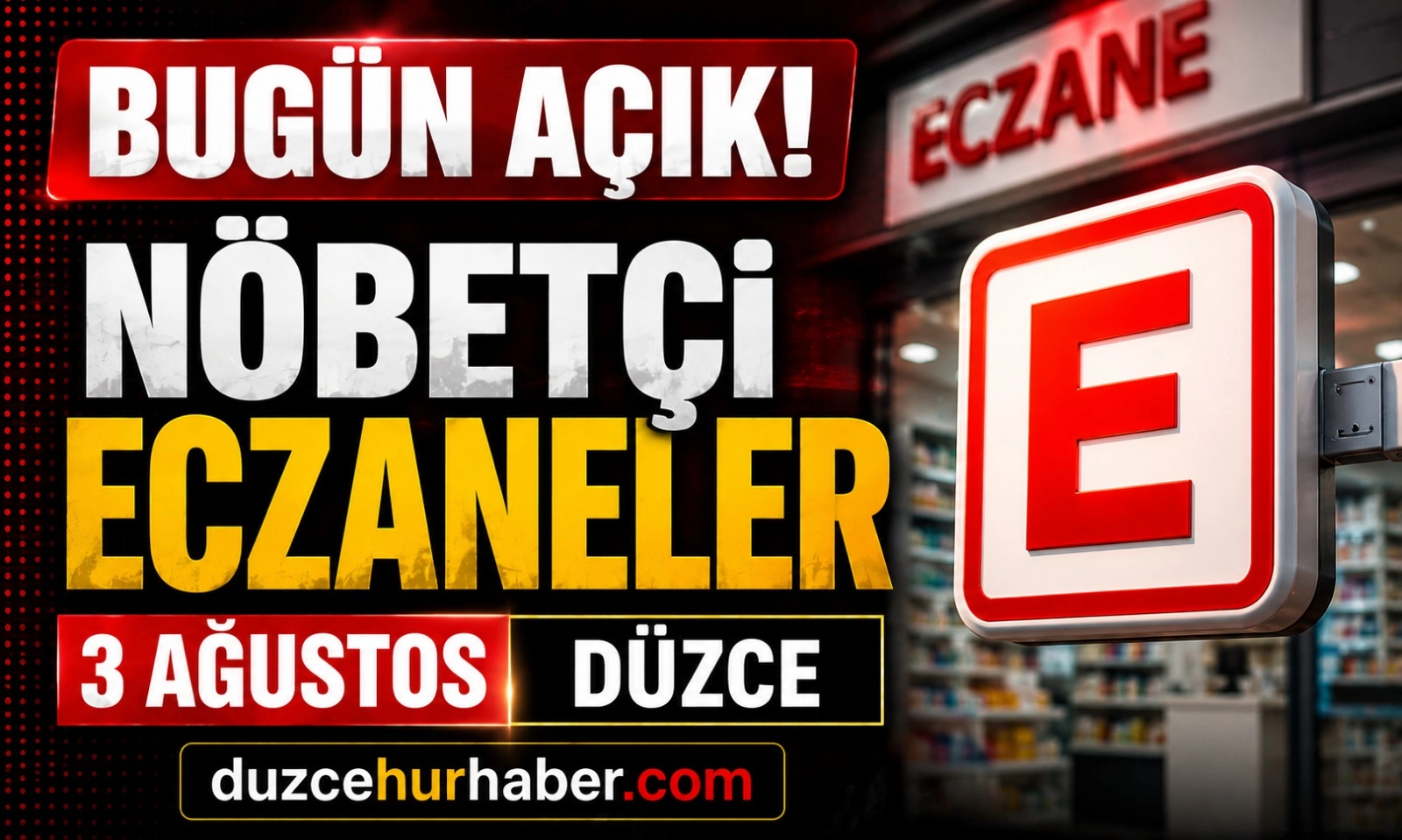 D&uuml;zce N&ouml;bet&ccedil;i Eczaneleri 3 Ağustos 2026 | Merkez ve İl&ccedil;elerde G&uuml;ncel Liste