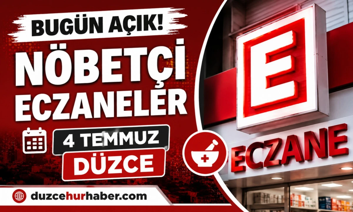 D&uuml;zce N&ouml;bet&ccedil;i Eczaneleri 4 Temmuz 2026 | Bug&uuml;n A&ccedil;ık Eczaneler