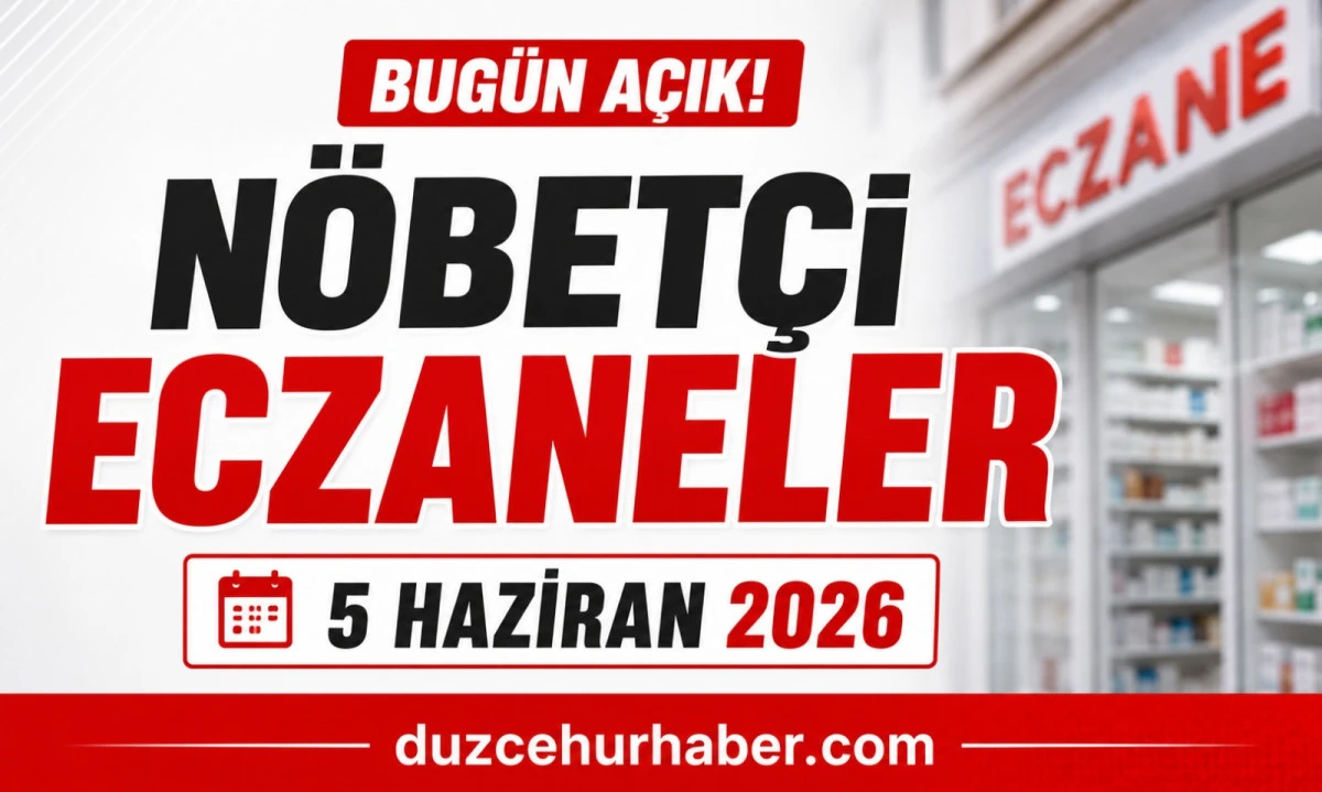 D&uuml;zce N&ouml;bet&ccedil;i Eczaneleri 5 Haziran 2026 | Bug&uuml;n A&ccedil;ık Eczaneler