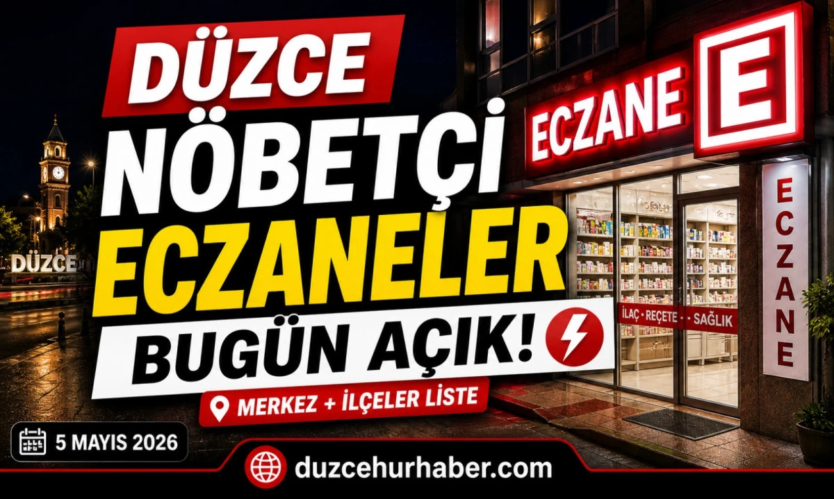 D&uuml;zce N&ouml;bet&ccedil;i Eczaneleri 5 Mayıs 2026 | Sabah Saatlerine Kadar A&ccedil;ık Liste
