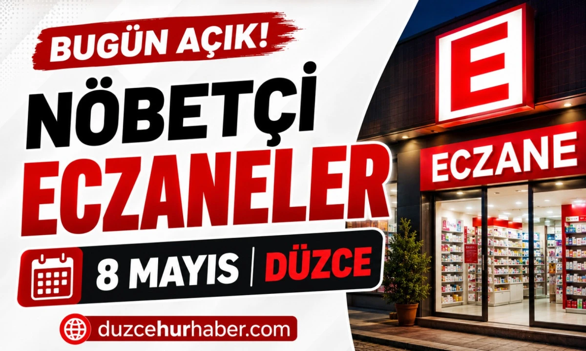 D&uuml;zce N&ouml;bet&ccedil;i Eczaneleri 8 Mayıs 2026 | Sabah Saatlerine Kadar A&ccedil;ık Liste