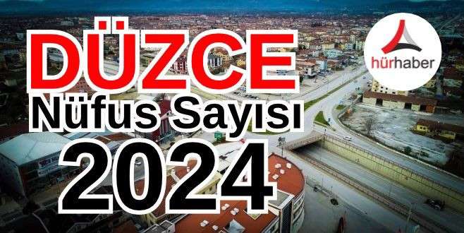 DÜZCE Nüfusu 2024 Kaç Oldu - Düzce Nüfus Sayısı