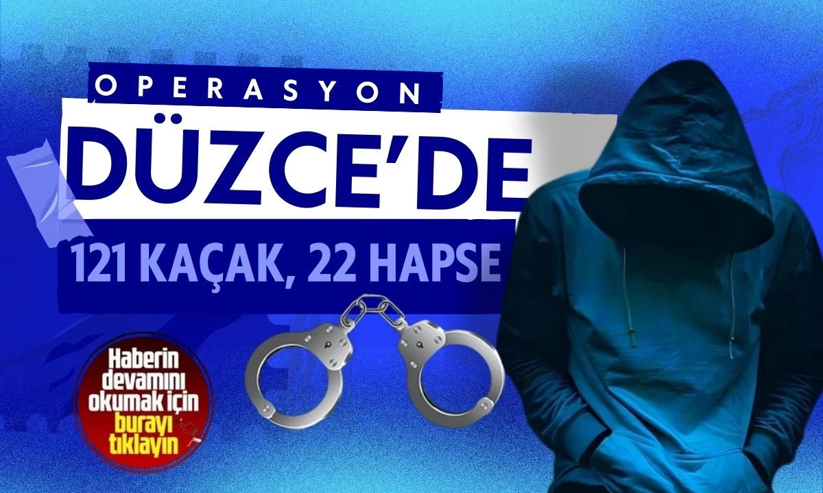 D&uuml;zce Operasyonunda 121 Ka&ccedil;ak, 22 Hapse