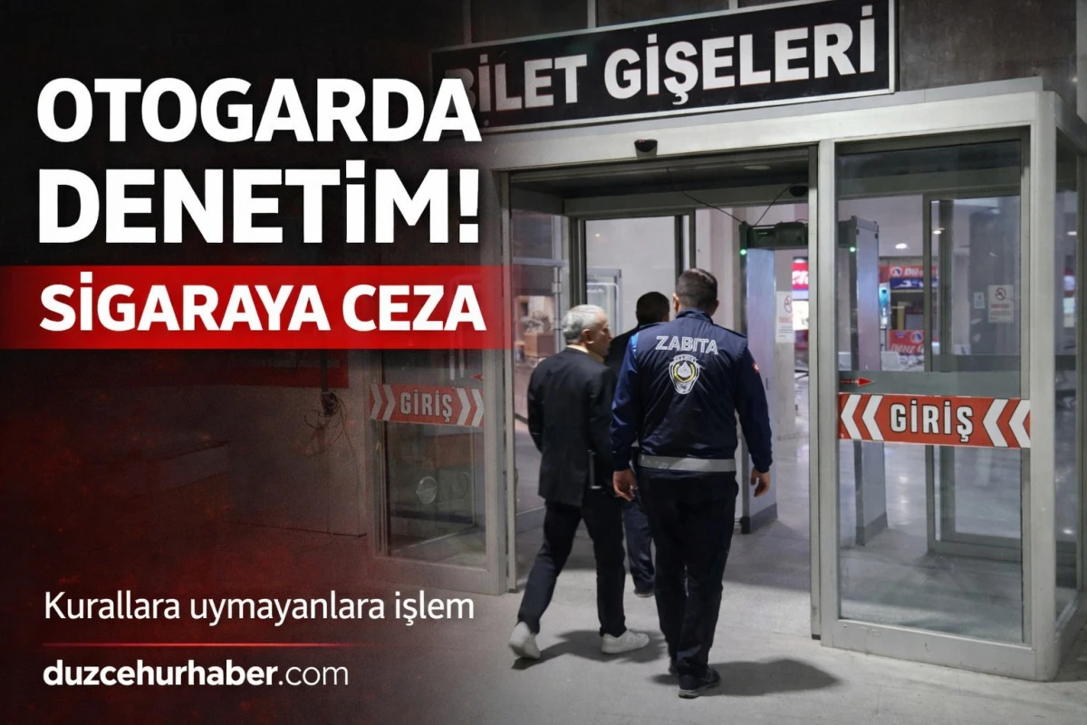 D&uuml;zce Otogarı&rsquo;nda denetim! Kapalı alanda sigaraya ceza kesildi