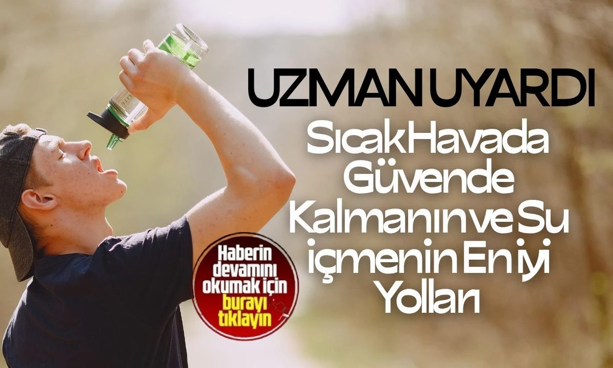 Düzce Sağlık İpuçları: Sıcak Havadan Nasıl Korunulur? İşte detaylar