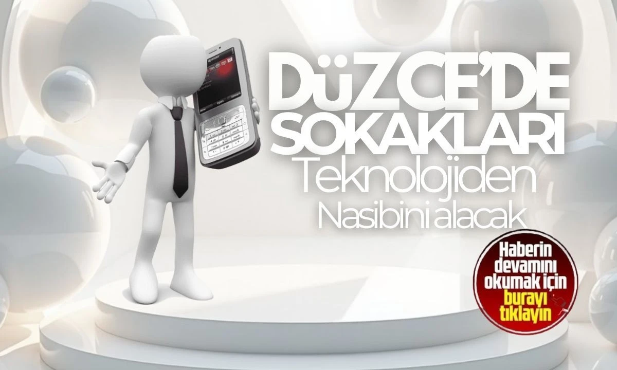 Düzce Sokakları Teknolojiden Nasibini alacak