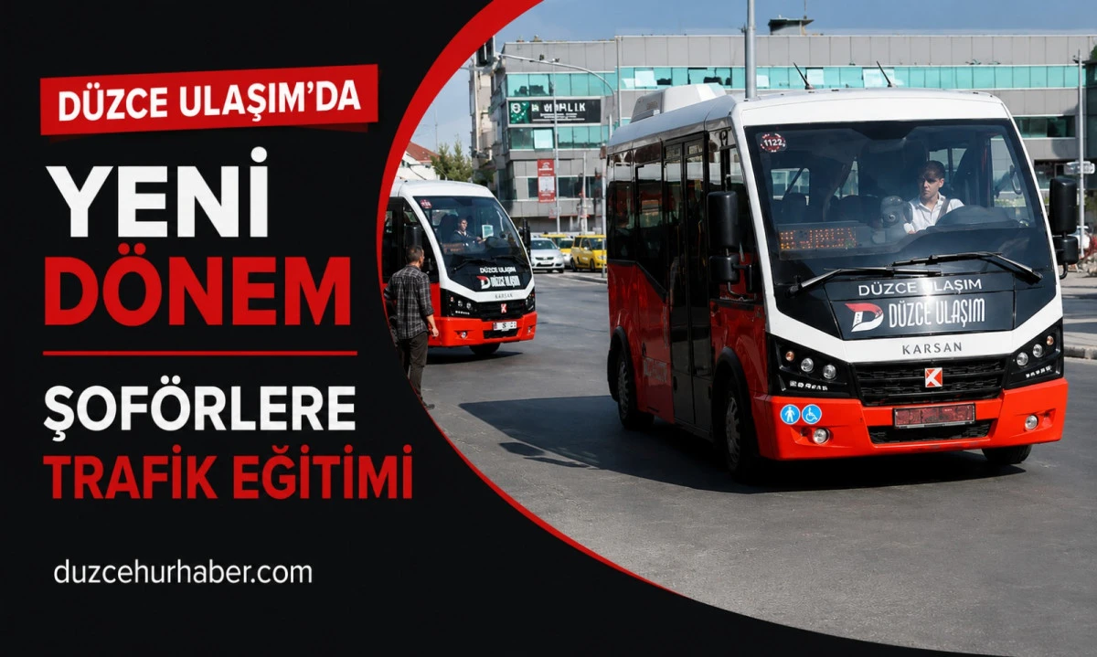 D&uuml;zce Ulaşım Şof&ouml;rlerine Trafik Eğitimi: Hedef Daha G&uuml;venli Ulaşım