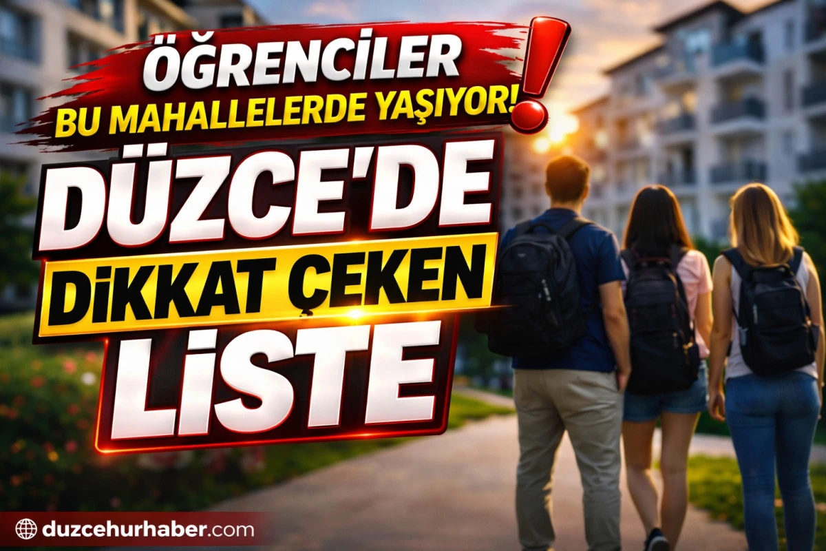 D&uuml;zce &Uuml;niversitesi &Ouml;ğrencileri En &Ccedil;ok Hangi Mahallelerde Yaşıyor? (2026)