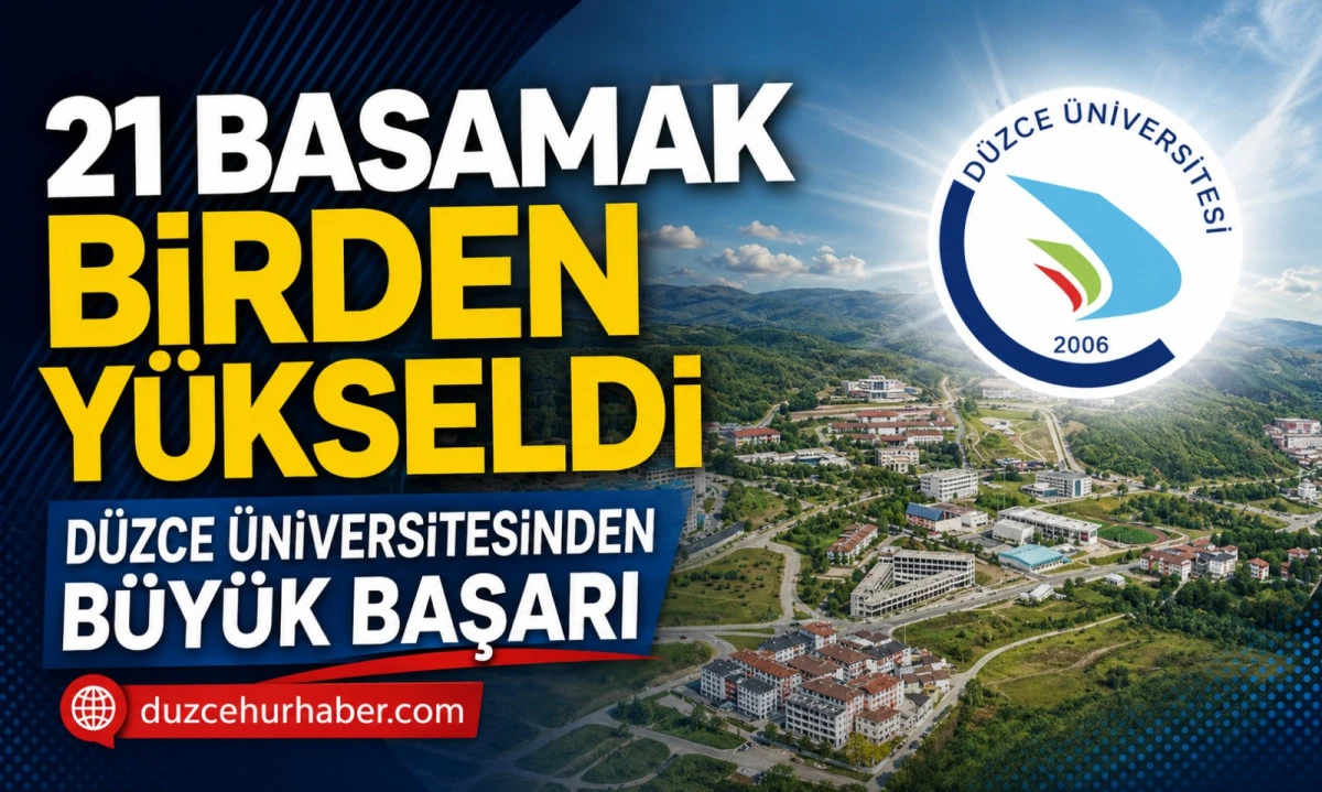 D&uuml;zce &Uuml;niversitesi'nden B&uuml;y&uuml;k Sı&ccedil;rama: 21 Basamak Birden Y&uuml;kseldi