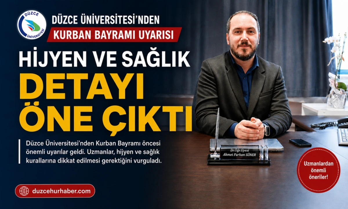 D&uuml;zce &Uuml;niversitesi&rsquo;nden Kurban Bayramı İ&ccedil;in Halk Sağlığı Uyarısı