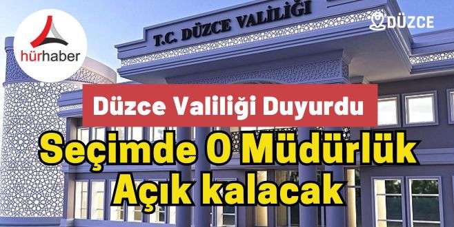 Düzce Valiliği duyurdu Seçimde o müdürlük açık kalacak