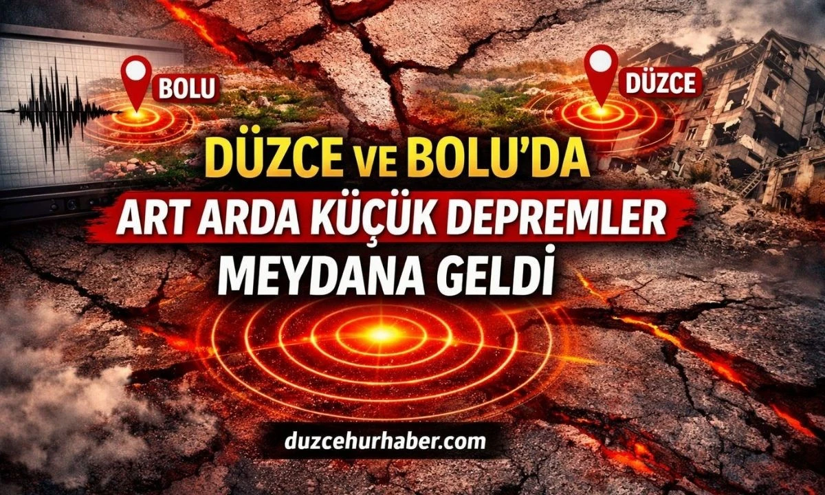 D&Uuml;ZCE VE BOLU&rsquo;DA ART ARDA K&Uuml;&Ccedil;&Uuml;K DEPREMLER MEYDANA GELDİ