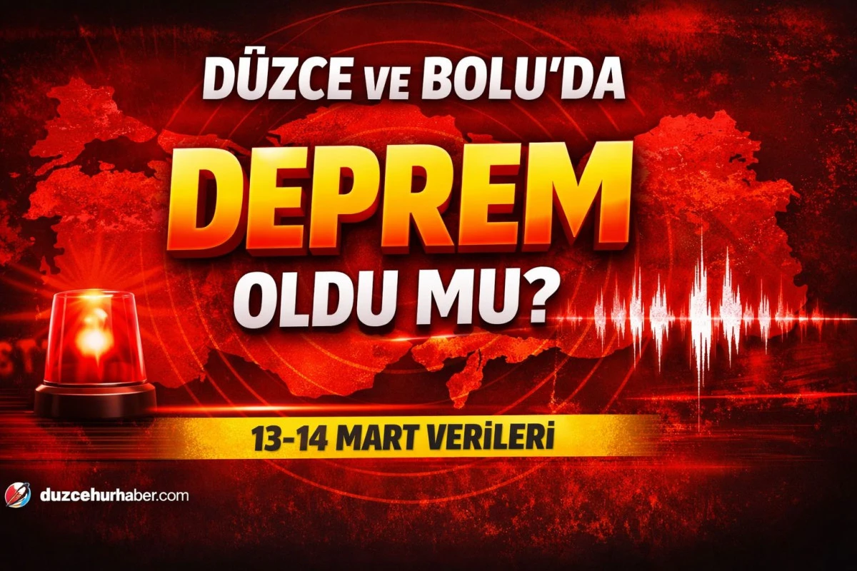 &ldquo;D&uuml;zce ve Bolu&rsquo;da Deprem Oldu mu? 13-14 Mart Kayıtları Ortaya &Ccedil;ıktı&rdquo;