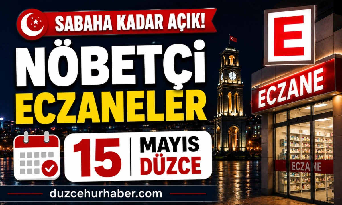 D&uuml;zce ve İl&ccedil;elerinde N&ouml;bet&ccedil;i Eczaneler | 15 Mayıs 2026