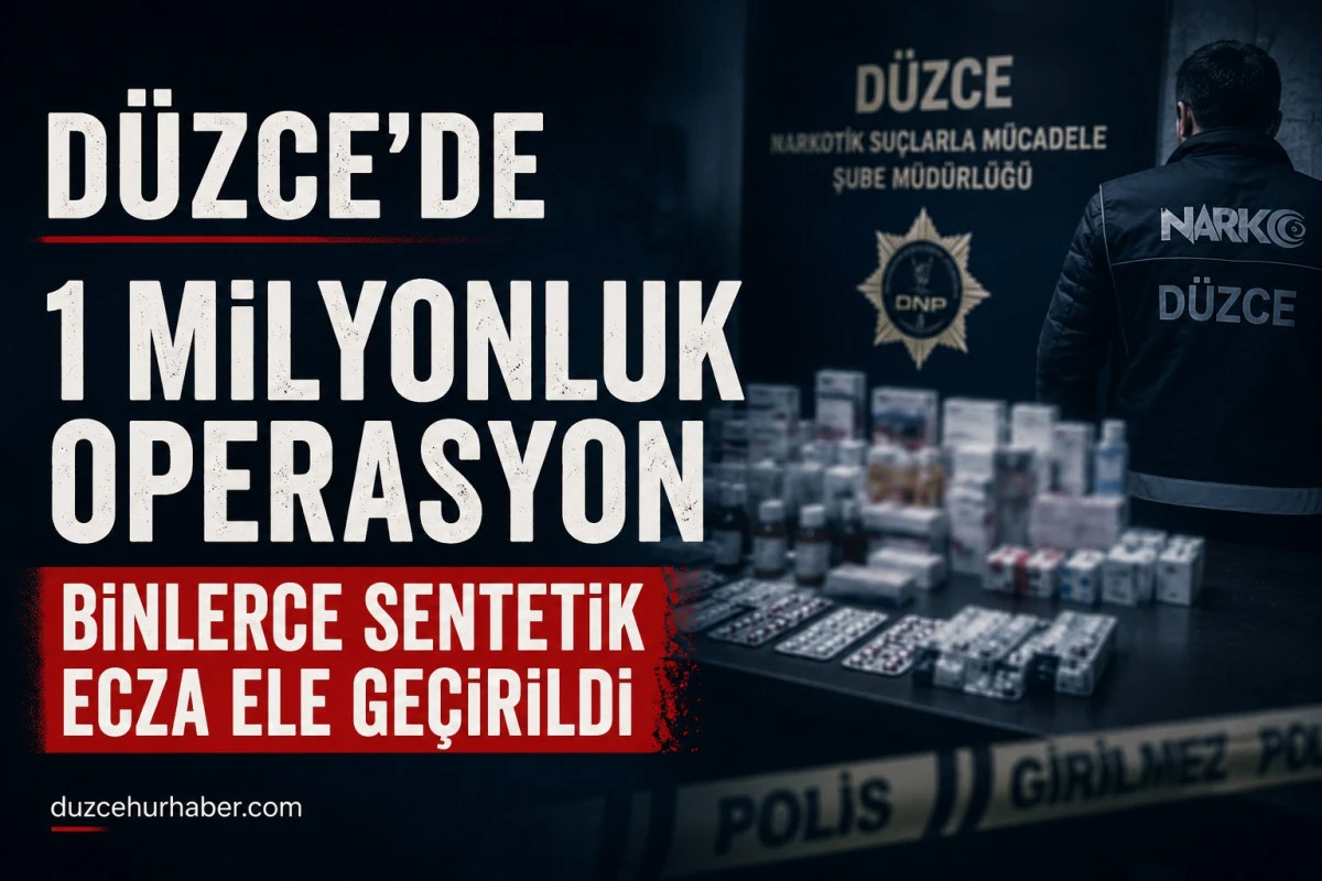 D&uuml;zce&rsquo;de 1 Milyon Liralık Uyuşturucu Operasyonu: Binlerce Sentetik Ecza Ele Ge&ccedil;irildi