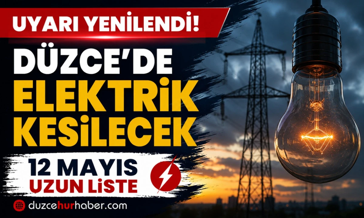 D&uuml;zce&rsquo;de 12 Mayıs kesintisi: Merkez il&ccedil;ede uzun liste dikkat &ccedil;ekti