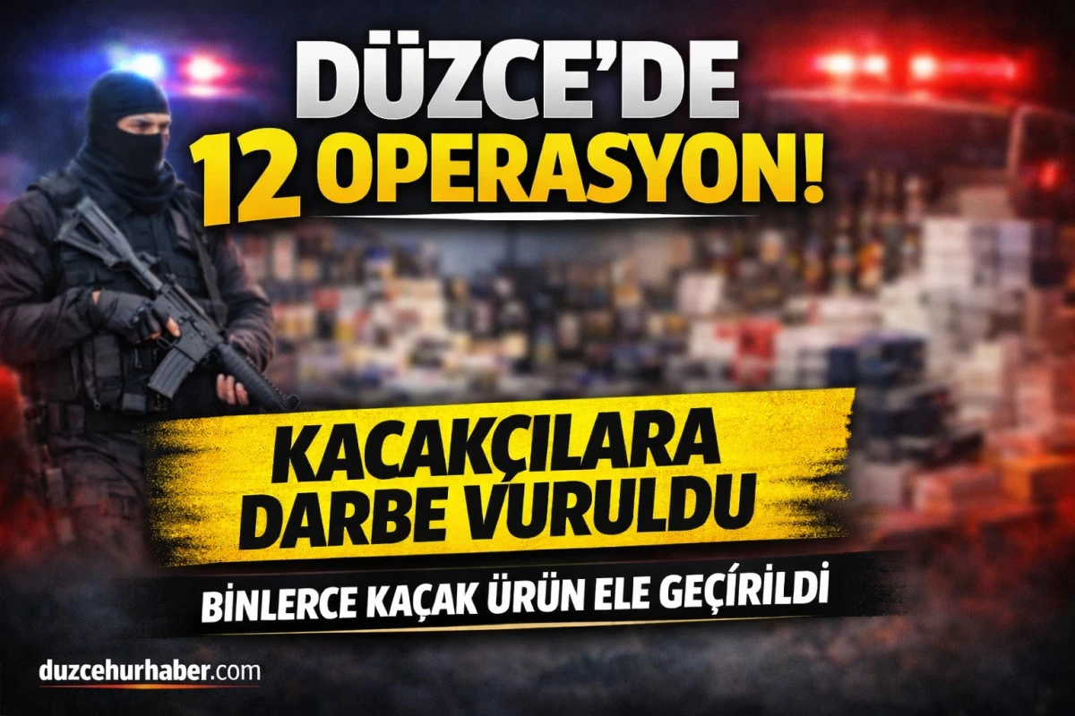 D&uuml;zce&rsquo;de 12 Operasyon! Ka&ccedil;ak &Uuml;r&uuml;nler Ele Ge&ccedil;irildi, 12 Kişiye İşlem
