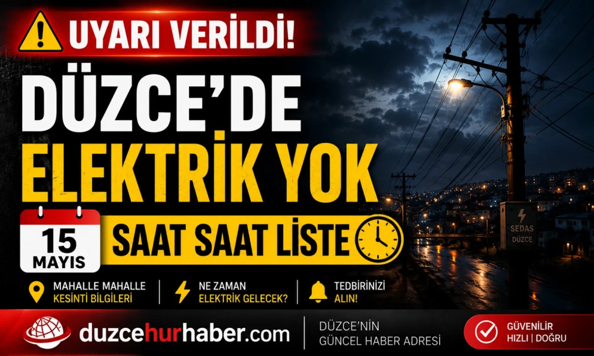 D&uuml;zce&rsquo;de 15 Mayıs uyarısı: elektrik kesintisi saatlerce s&uuml;recek