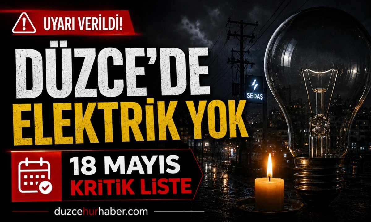 D&uuml;zce&rsquo;de 18 Mayıs uyarısı: elektrik kesintisi bir&ccedil;ok b&ouml;lgeye yayılacak