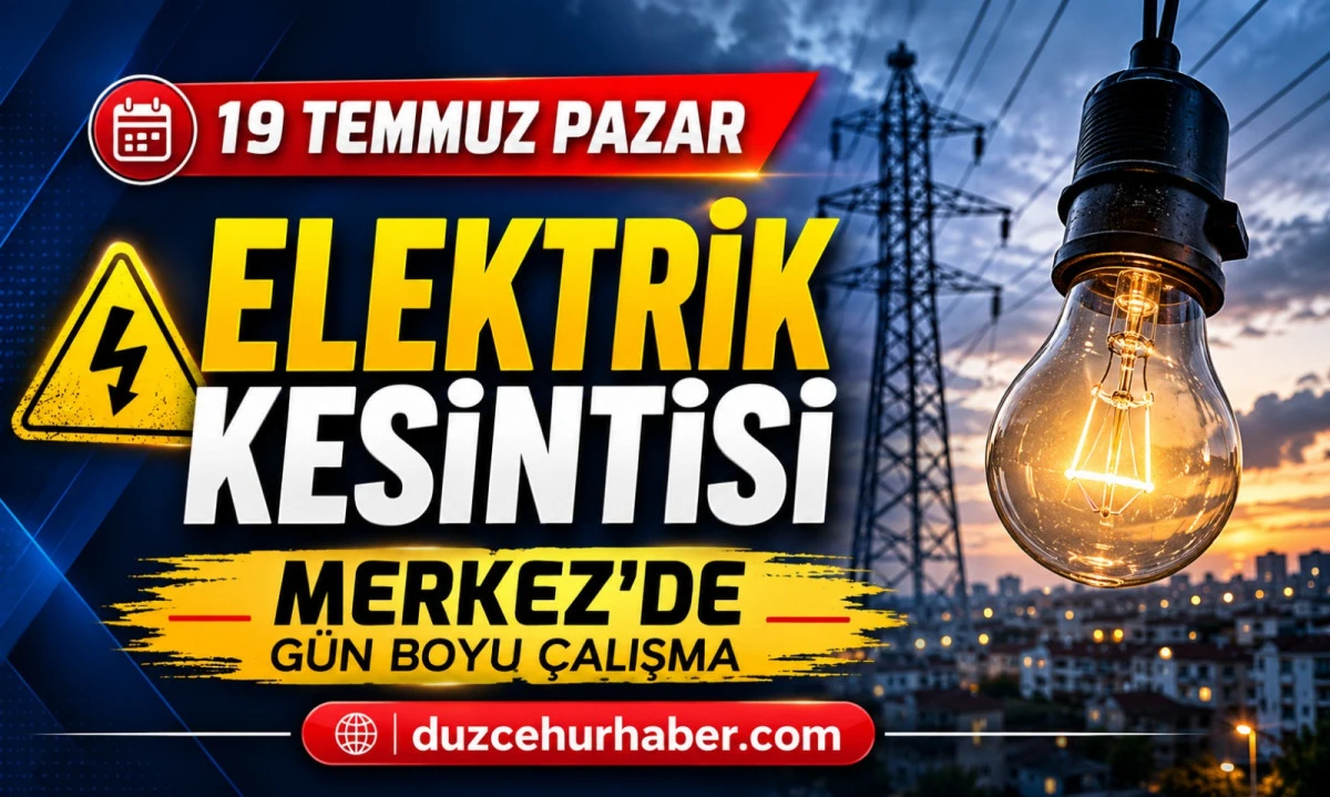 D&uuml;zce'de 19 Temmuz elektrik kesintisi! SEDAŞ listesi yayımlandı