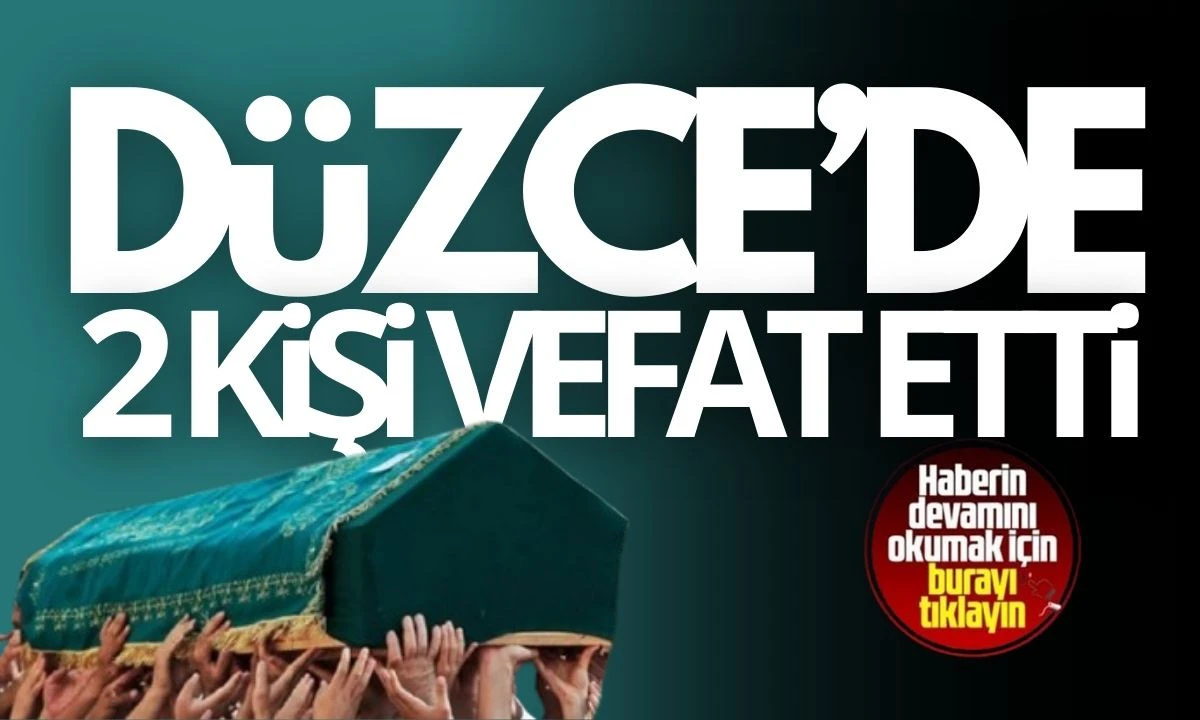 Düzce'de 2 kişi vefat etti