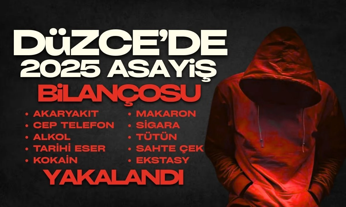 D&uuml;zce'de 2025 Asayiş Bilan&ccedil;osu 