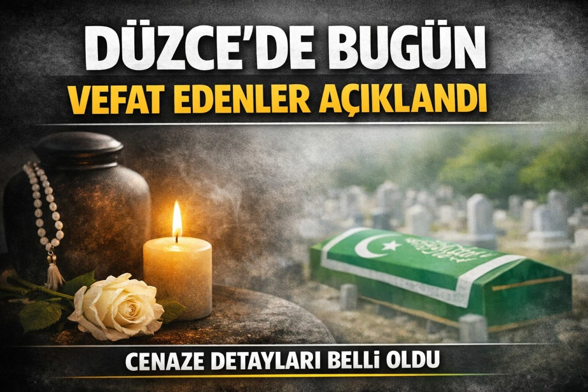 D&uuml;zce&rsquo;de 21 Mart Vefat Listesi A&ccedil;ıklandı! Bug&uuml;n Defnedilecek İsim Belli Oldu