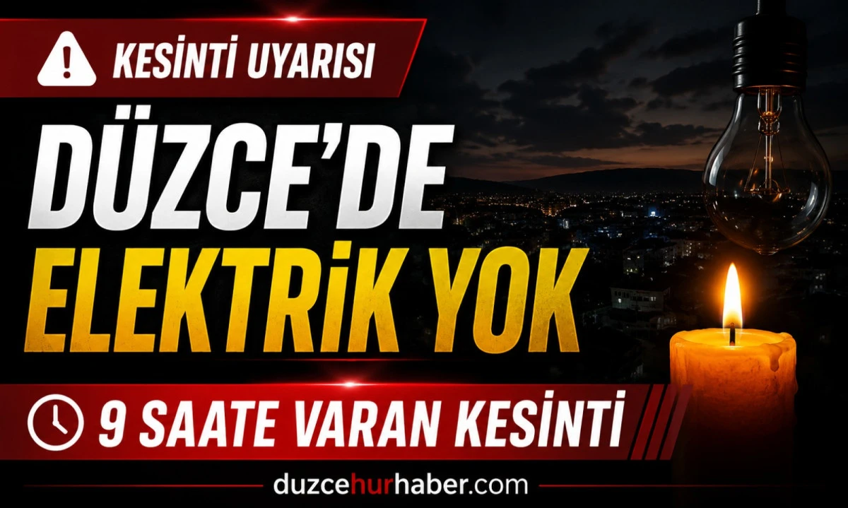 D&uuml;zce&rsquo;de 21 Mayıs elektrik kesintisi:Saatlerce s&uuml;recek 