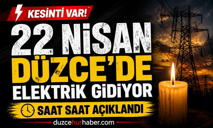 D&uuml;zce&rsquo;de 22 Nisan elektrik kesintisi detayları netleşti: hangi b&ouml;lgelerde kesinti var?