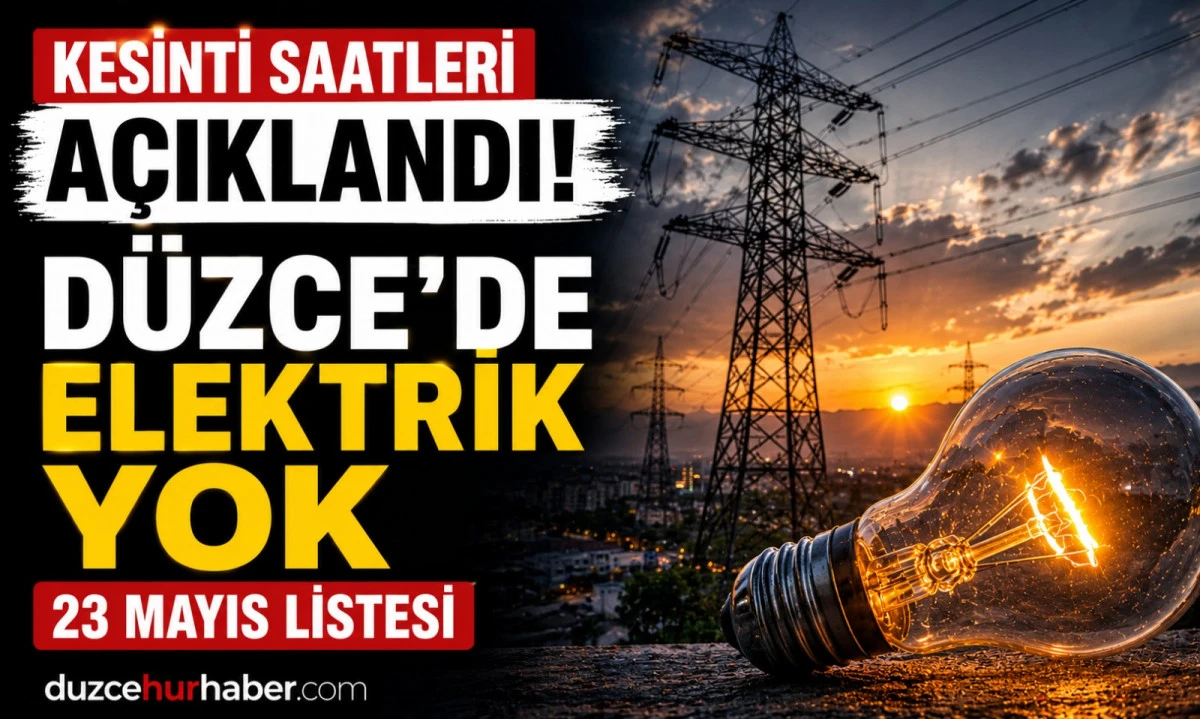 D&uuml;zce&rsquo;de 23 Mayıs elektrik kesintisi: uzun s&uuml;reli b&ouml;lgeler a&ccedil;ıklandı