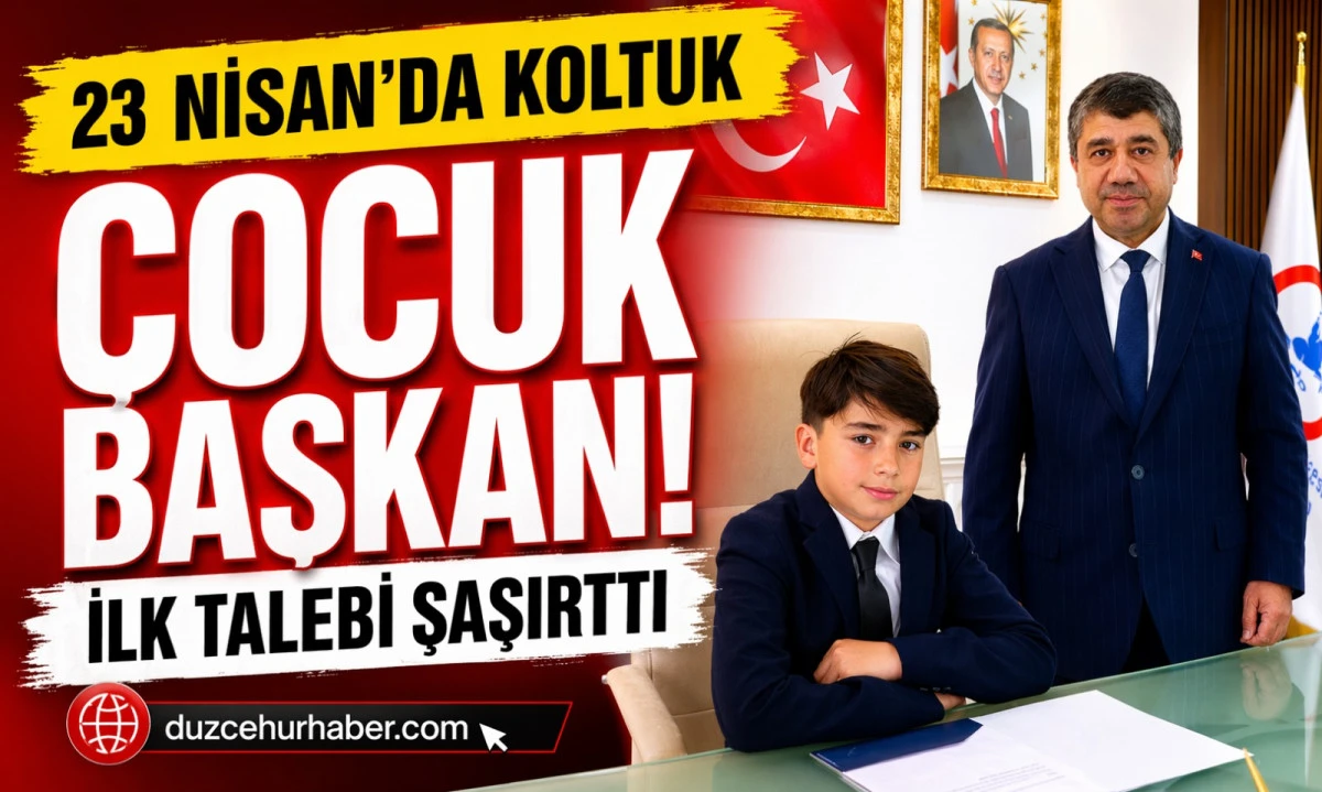 D&uuml;zce&rsquo;de 23 Nisan&rsquo;da Koltuk Değişti! Temsili Başkanın İlk Talebi Şaşırttı